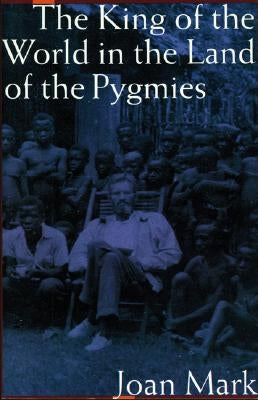 The King of the World in the Land of the Pygmies (Revised) by Mark, Joan T.