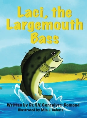 Laci, the Largemouth Bass by Gonsalves-Domond, S. V.
