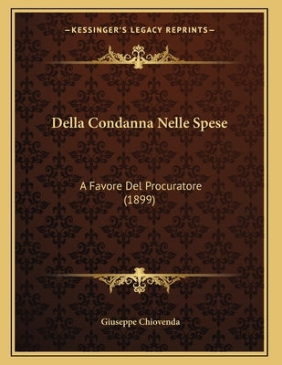 Della Condanna Nelle Spese: A Favore Del Procuratore (1899) by Chiovenda, Giuseppe