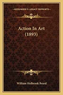 Action In Art (1893) by Beard, William Holbrook