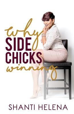 Why Side Chicks Winning? by Helena, Shanti