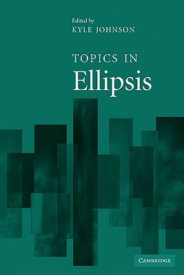 Topics in Ellipsis by Johnson, Kyle