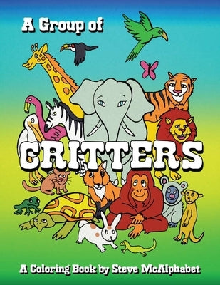 A Group Of Critters by McAlphabet, Steve