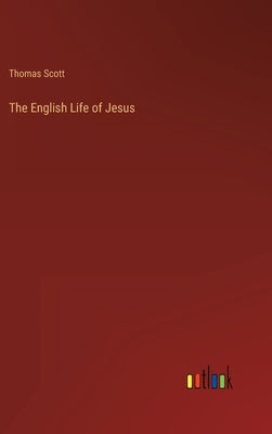 The English Life of Jesus by Scott, Thomas