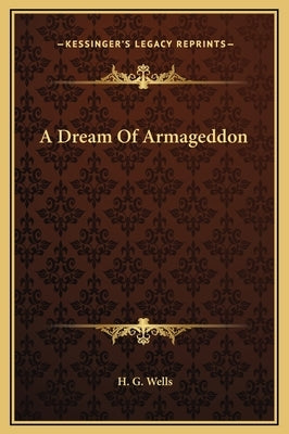 A Dream of Armageddon by Wells, H. G.