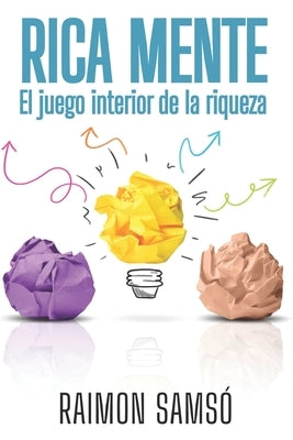 Rica Mente: El juego interior de la riqueza by Samsó, Raimon