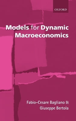 Models for Dynamic Macroeconomics by Bagliano, Fabio-Cesare