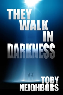 They Walk In Darkness by Neighbors, Toby