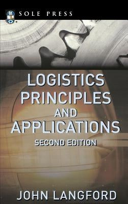 Logistics: Principles and Applications, Second Edition by Langford, John