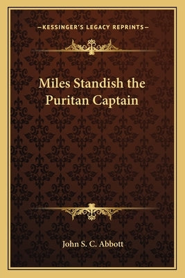 Miles Standish the Puritan Captain by Abbott, John S. C.