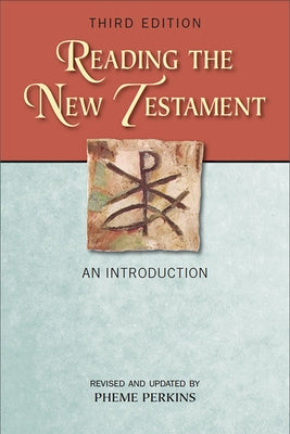 Reading the New Testament: An Introduction; Third Edition, Revised and Updated by Perkins, Pheme
