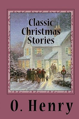 Classic Christmas Stories by Henry O