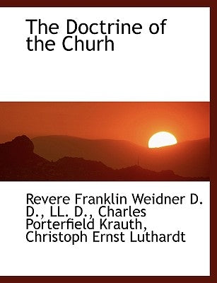 The Doctrine of the Churh by Weidner, Revere Franklin