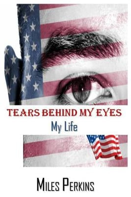 Tears Behind My Eyes: My Life by Perkins, Darryl Miles
