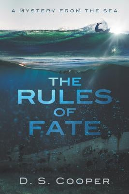 The Rules of Fate: A Mystery from the Sea by Cooper, D. S.
