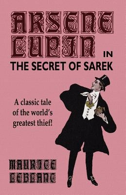 Arsene Lupin in The Secret of Sarek by LeBlanc, Maurice