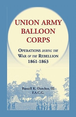 Union Army Balloon Corps by Dutcher, Russell K.