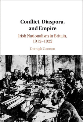 Conflict, Diaspora, and Empire by Gannon, Darragh