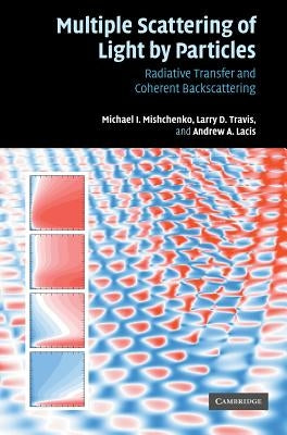 Multiple Scattering of Light by Particles: Radiative Transfer and Coherent Backscattering by Mishchenko, Michael