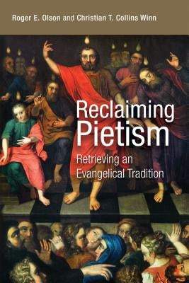 Reclaiming Pietism: Retrieving an Evangelical Tradition by Olson, Roger E.