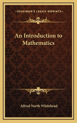 An Introduction to Mathematics by Whitehead, Alfred North