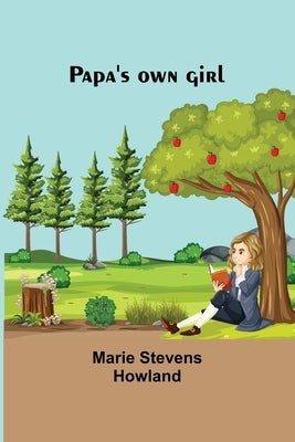 Papa's own girl by Howland, Marie