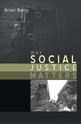 Why Social Justice Matters by Barry, Brian