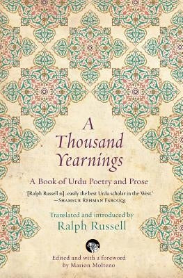 A Thousand Yearnings: A Book of Urdu Poetry and Prose by Russell, Ralph