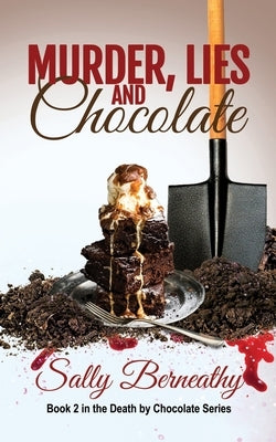 Murder, Lies and Chocolate by Berneathy, Sally