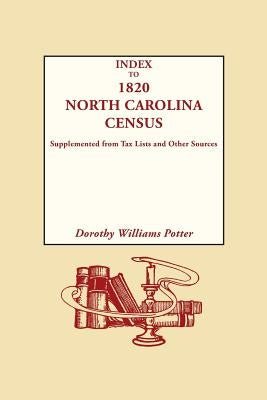 Index to 1820 North Carolina Census, Supplemented from Tax Lists and Other Sources by Potter, Dorothy Williams