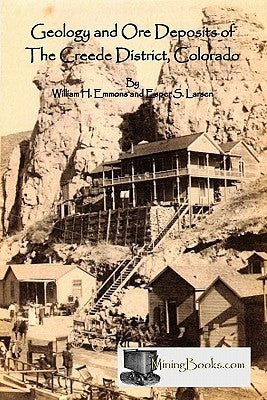 Geology and Ore Deposits of the Creede District, Colorado by Emmons, William H.
