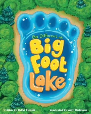 Be Different at Bigfoot Lake by Cornett, Bobbi