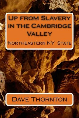 Up from Slavery in the Cambridge Valley by Thornton, Dave