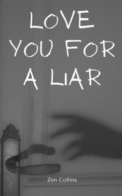 Love You For a Liar by Collins, Zen