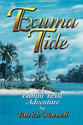 Exuma Tide a Bimini Twist Adventure by Mansell, Patrick