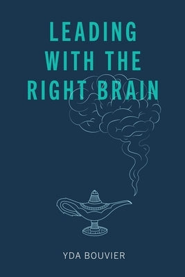Leading with the Right Brain by Bouvier, Yda