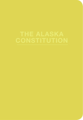 Alaska State Constitution by University of Alaska Press