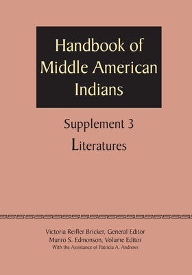 Supplement to the Handbook of Middle American Indians, Volume 3: Literatures by Bricker, Victoria Reifler