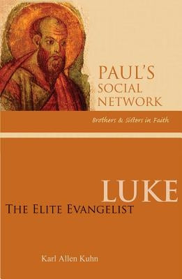 Luke: The Elite Evangelist by Kuhn, Karl Allen