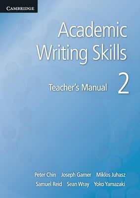 Academic Writing Skills 2 Teacher's Manual by Chin, Peter