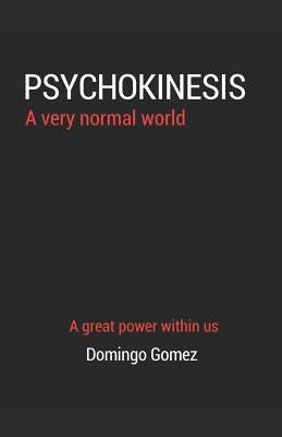 Psychokinesis, a Very Normal World by Gomez, Domingo