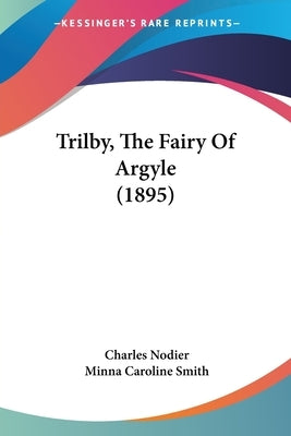 Trilby, the Fairy of Argyle (1895) by Nodier, Charles