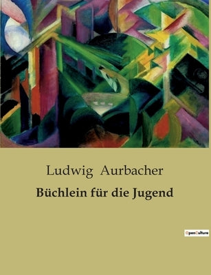 Büchlein für die Jugend by Aurbacher, Ludwig