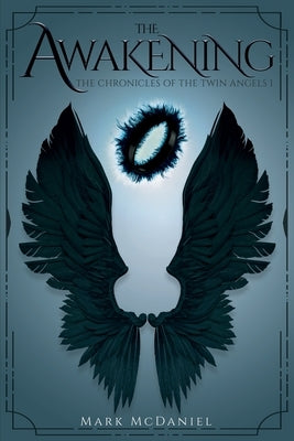 The Chronicles of the Twin Angels: The Awakening by McDaniel, Mark