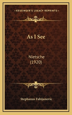 As I See: Nietsche (1920) by Fabijanovic, Stephanus