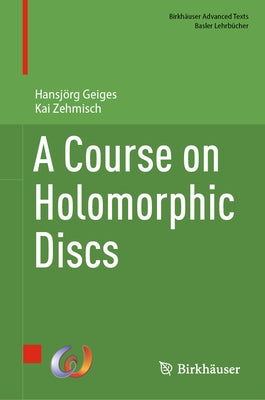 A Course on Holomorphic Discs by Geiges, Hansjörg