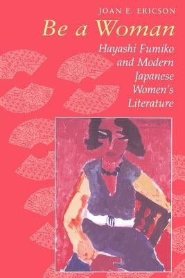 Ericson: Be a Woman by Ericson, Joan E.