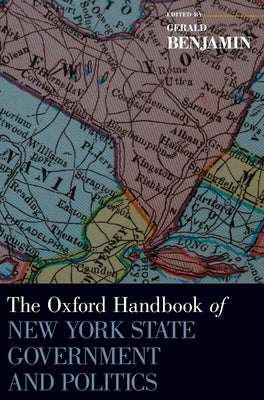 Oxford Handbook of New York State Government and Politics by Benjamin, Gerald