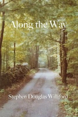 Along the Way: Taking Care of Each Other on Our Way to Heaven by Williford, Stephen Douglas