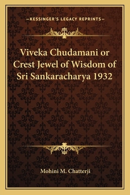 Viveka Chudamani or Crest Jewel of Wisdom of Sri Sankaracharya 1932 by Chatterji, Mohini M.